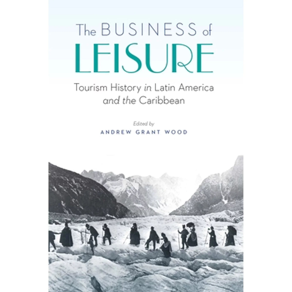 Tourism Andrew (Hardcover America Grant The of Wood by History 9781496213228) Latin Pre-Owned Business and Leisure: Caribbean the in