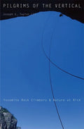 the at Risk Climbers Nature Pilgrims and of Vertical: (Hardcover) Rock Yosemite